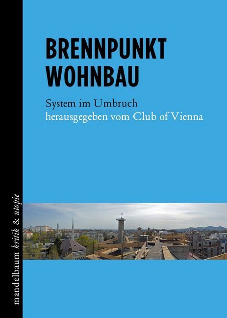 Cover: 9783854766827 | Brennpunkt Wohnbau | System im Umbruch | Club of Vienna | Taschenbuch