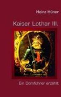 Cover: 9783837038743 | Kaiser Lothar III. | Heinz Hüner | Taschenbuch | Books on Demand