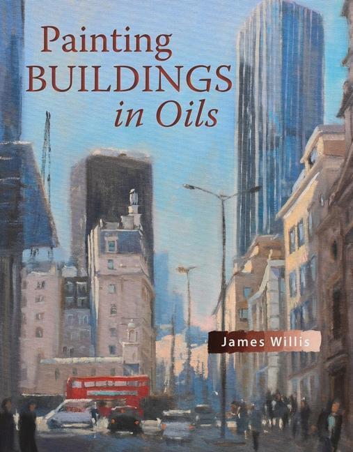Cover: 9781785008405 | Painting Buildings in Oils | James Willis | Taschenbuch | Englisch