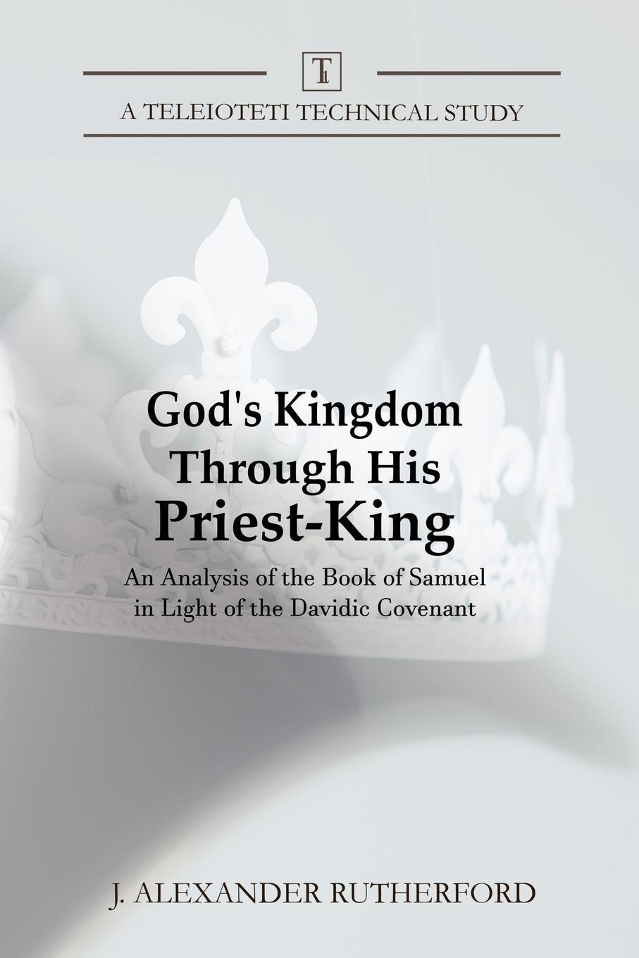 Cover: 9781999017248 | God's Kingdom through His Priest-King | J. Alexander Rutherford | Buch