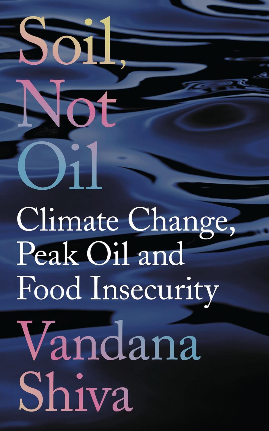 Cover: 9781783607709 | Soil, Not Oil | Climate Change, Peak Oil and Food Insecurity | Shiva