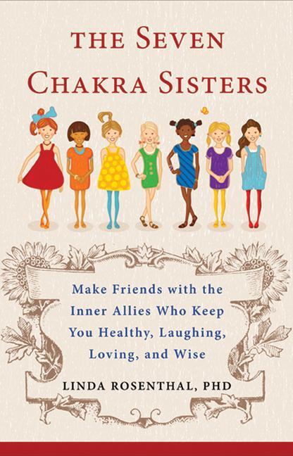 Cover: 9781571746924 | The Seven Chakra Sisters: Make Friends with the Inner Allies Who...