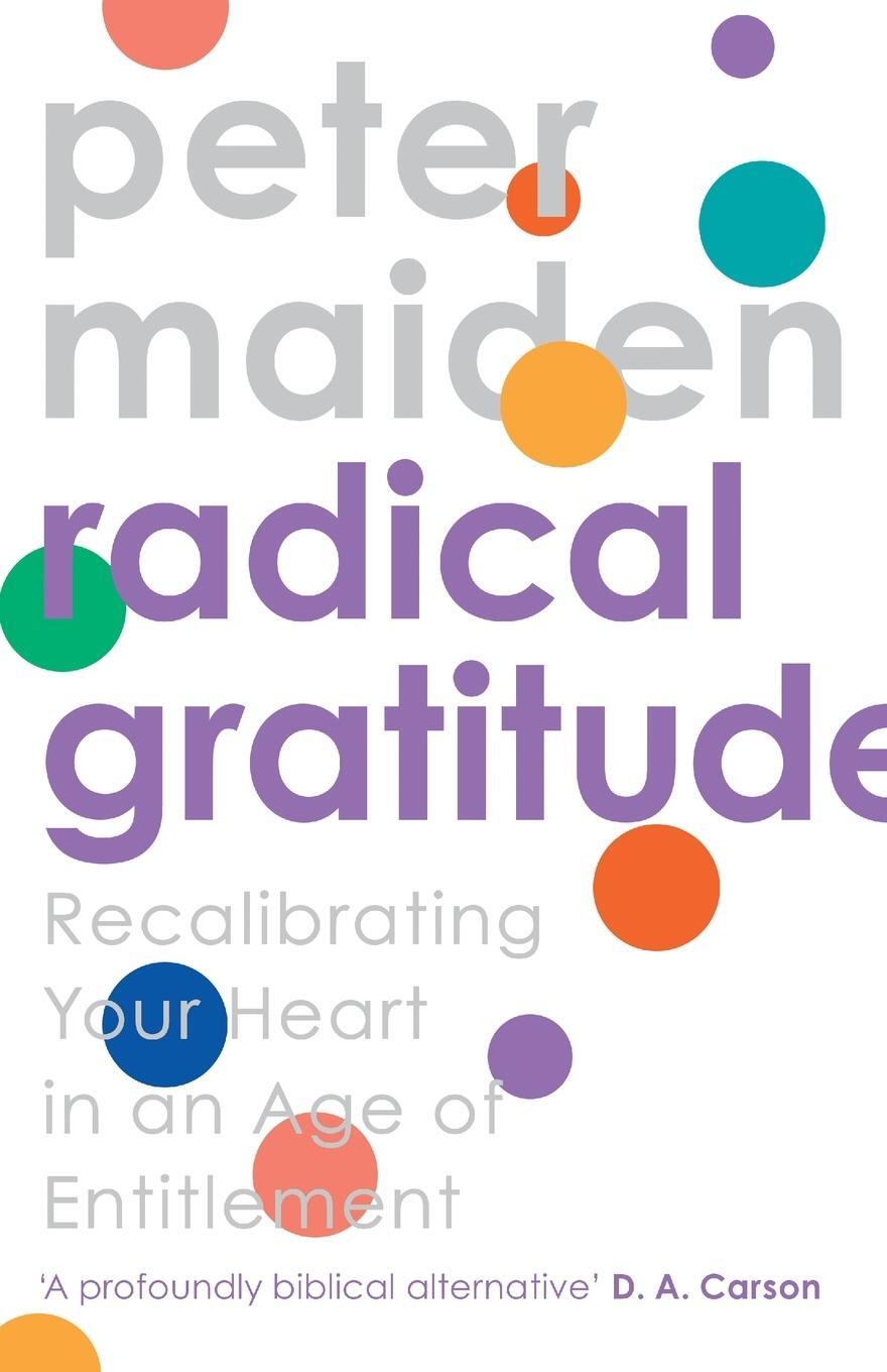 Cover: 9781789741858 | Radical Gratitude | Recalibrating Your Heart in An Age of Entitlement
