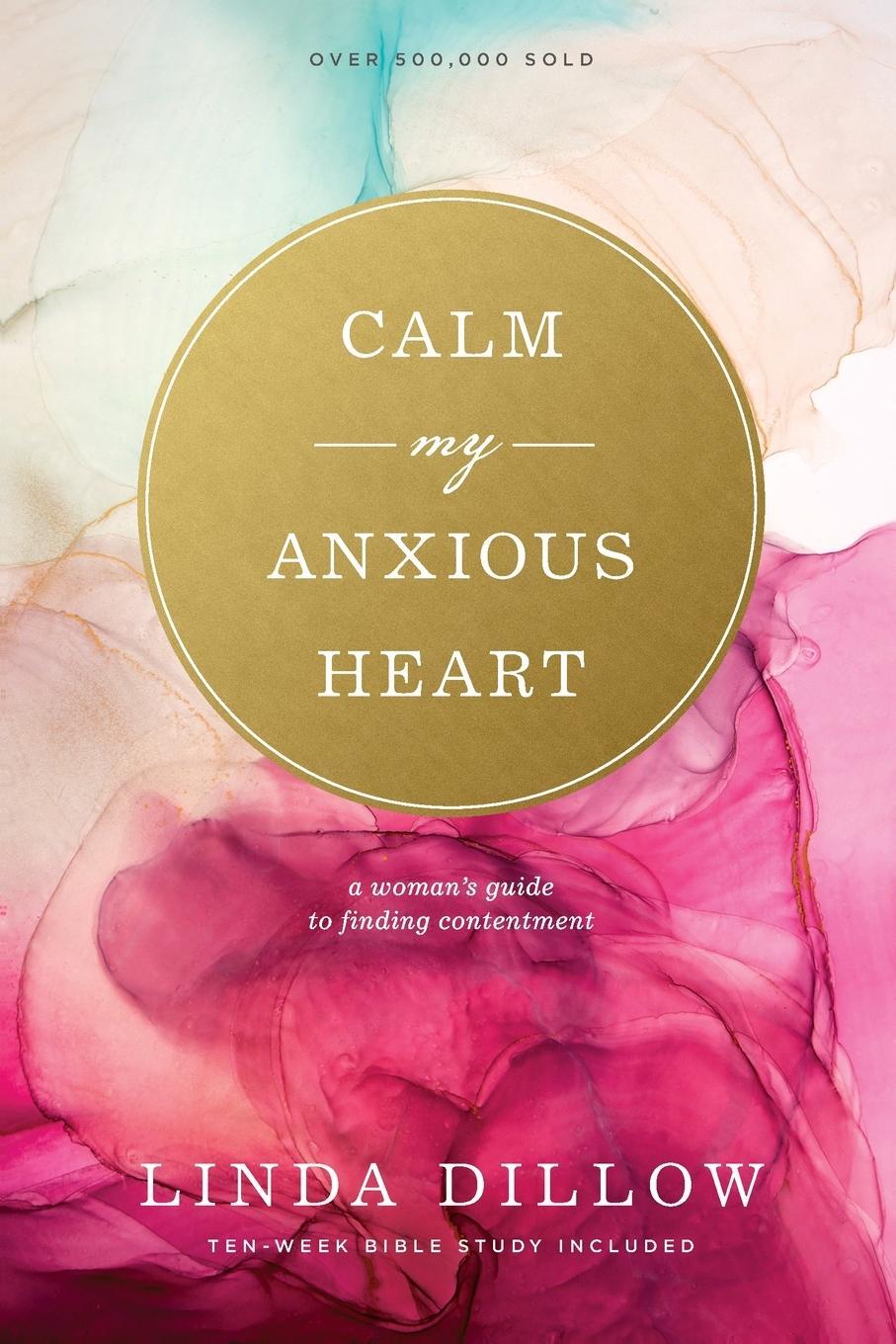 Cover: 9781641583008 | Calm My Anxious Heart | Linda Dillow | Taschenbuch | Paperback | 2020