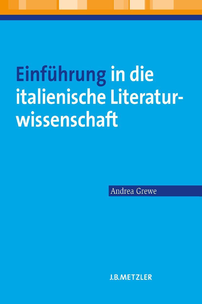 Cover: 9783476020819 | Einführung in die italienische Literaturwissenschaft | Andrea Grewe