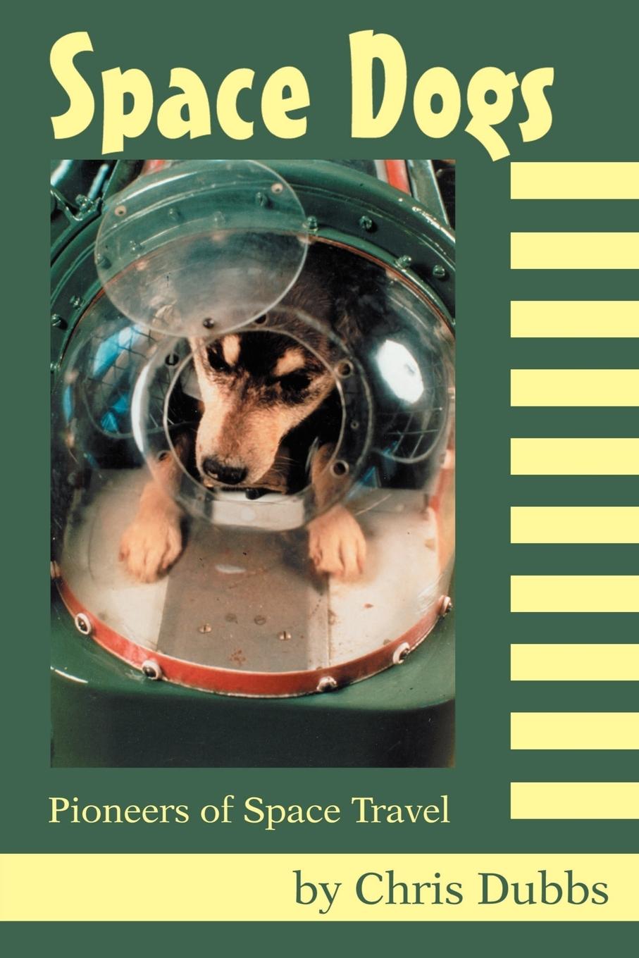 Cover: 9780595267354 | Space Dogs | Pioneers of Space Travel | Chris Dubbs | Taschenbuch