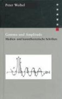 Cover: 9783865725158 | Gamma und Amplitude | Peter Weibel | Buch | 533 S. | Deutsch | 2004