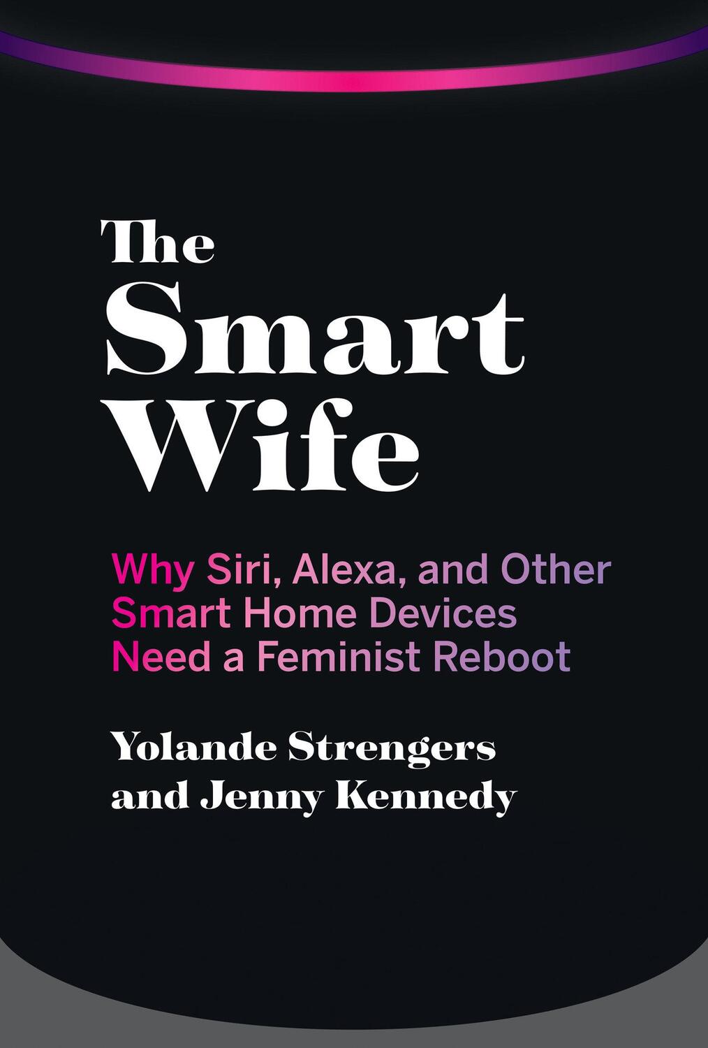 Cover: 9780262044370 | The Smart Wife | Yolande Strengers | Buch | Gebunden | Englisch | 2020