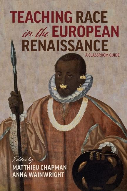 Cover: 9780866988360 | Teaching Race in the European Renaissance: A Cla - A Classroom Guide