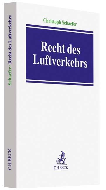 Cover: 9783406710155 | Recht des Luftverkehrs | Christoph Schaefer | Taschenbuch | XXVI