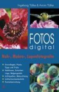 Cover: 9783889551610 | Fotos digital - Nah-, Makro-, Lupenfotografie | Fotos digital | Tölke