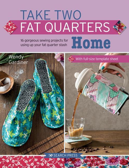 Cover: 9781782217312 | Take Two Fat Quarters: Home | Wendy Gardiner | Taschenbuch | Englisch