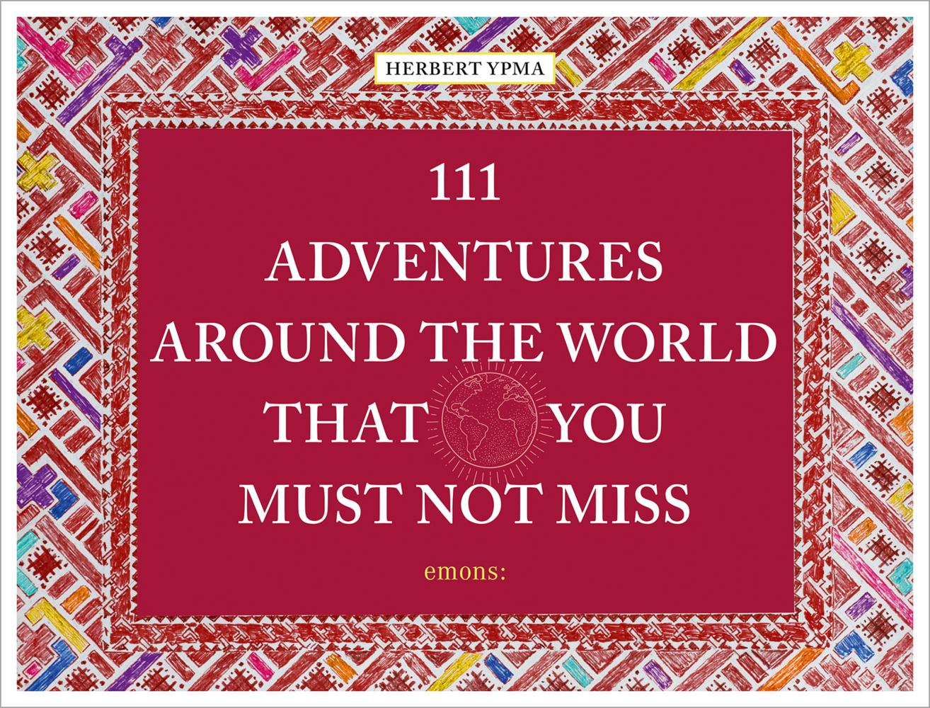 Cover: 9783740809027 | 111 Adventures around the World That You Must Not Miss | Travel Guide