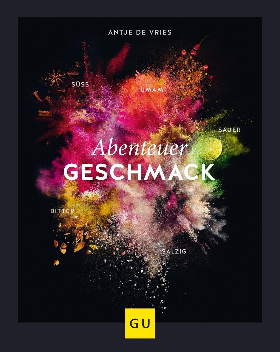 Cover: 9783833872358 | Abenteuer Geschmack! | Antje de Vries | Buch | GU Themenkochbuch