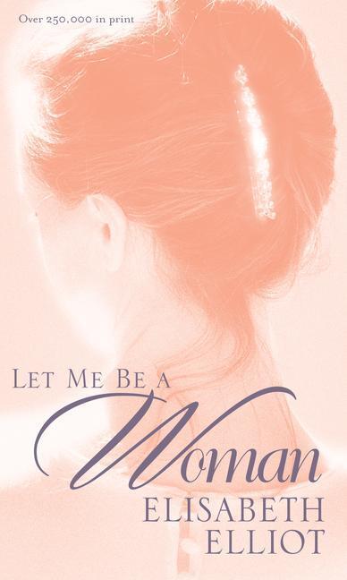 Cover: 9780842321624 | Let ME be a Woman | E. Elliot | Taschenbuch | Englisch | 1999