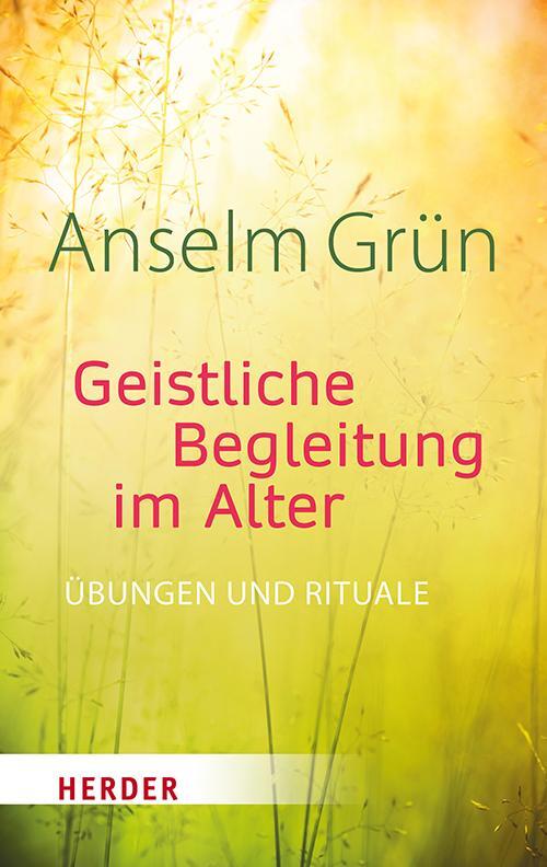 Cover: 9783451386664 | Geistliche Begleitung im Alter | Übungen und Rituale | Anselm Grün