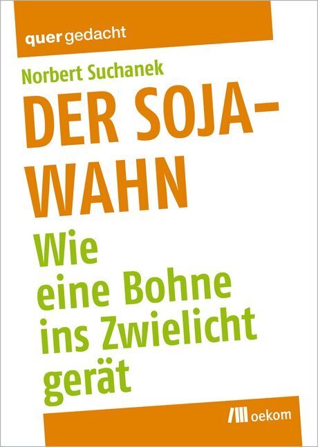 Cover: 9783865812162 | Der Soja-Wahn | Wie eine Bohne ins Zwielicht gerät | Norbert Suchanek