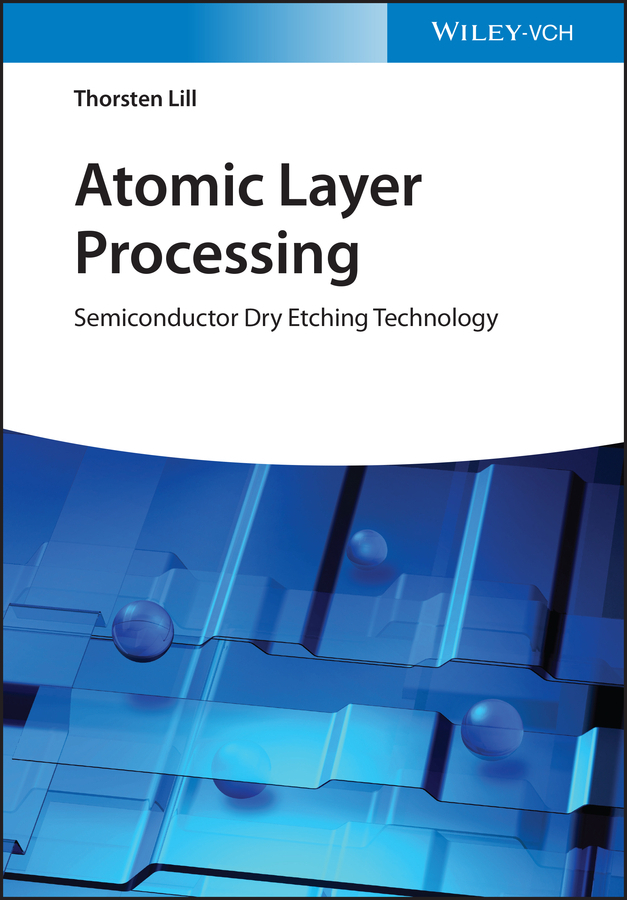 Cover: 9783527346684 | Atomic Layer Processing | Semiconductor Dry Etching Technology | Lill