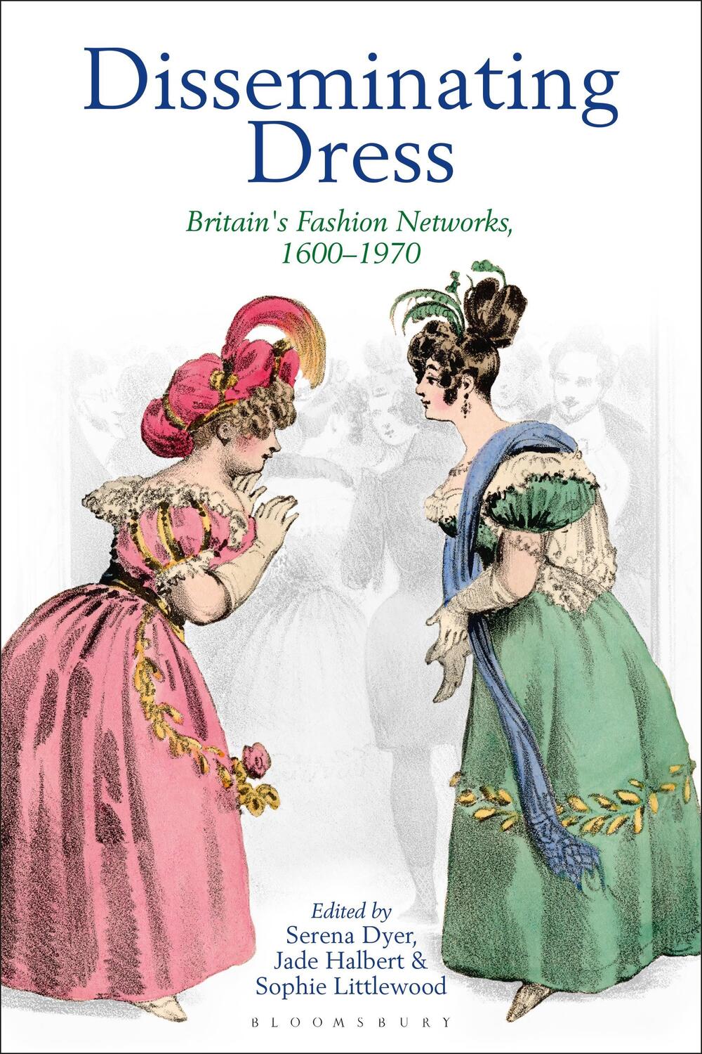 Cover: 9781350181021 | Disseminating Dress | Britain's Fashion Networks, 1600-1970 | Buch