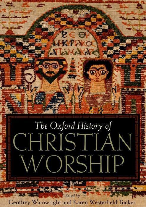 Cover: 9780195138863 | The Oxford History of Christian Worship | Geoffrey Wainwright (u. a.)