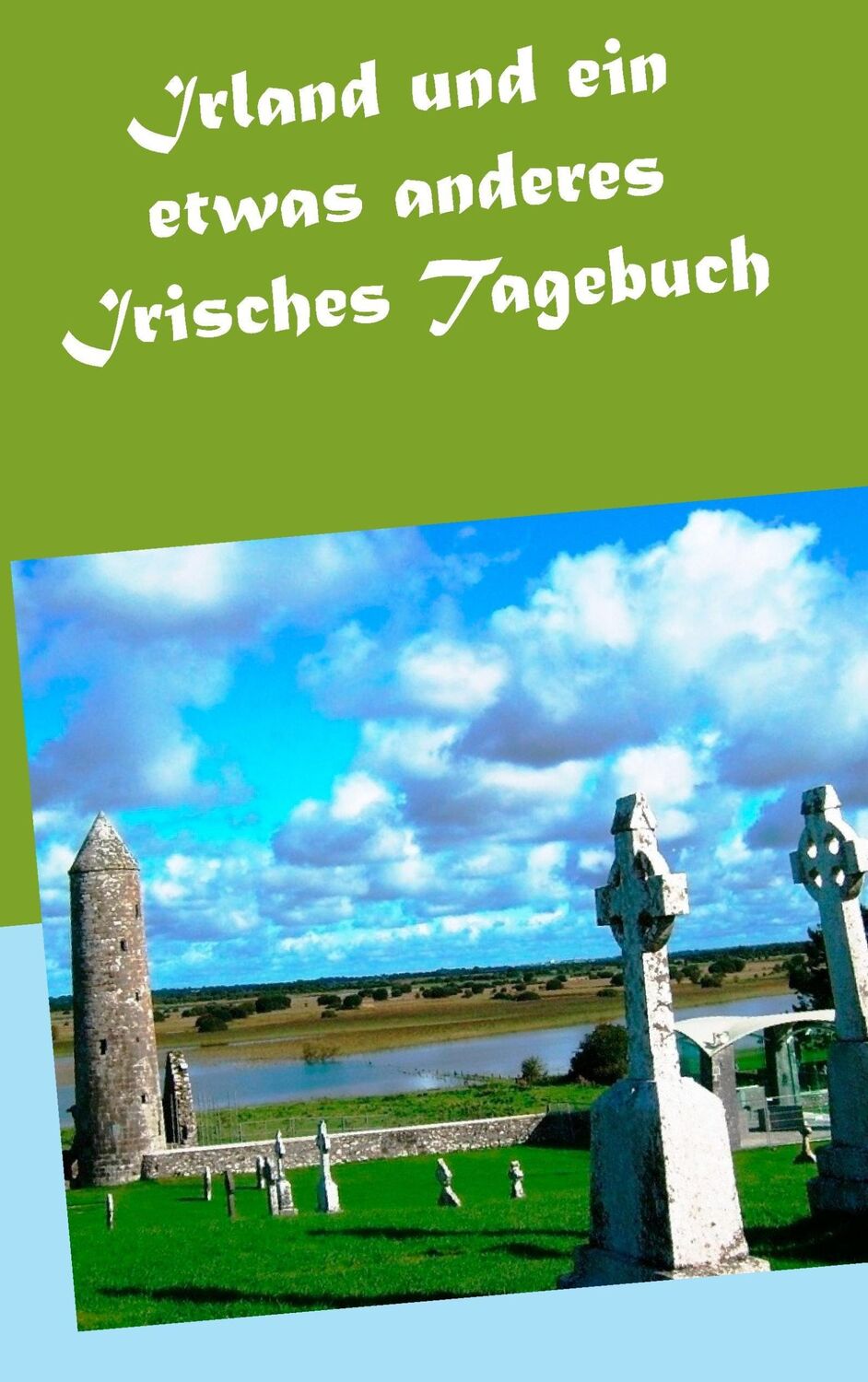 Cover: 9783744837996 | Irland und ein etwas anderes Irisches Tagebuch | Wolfgang Pein | Buch