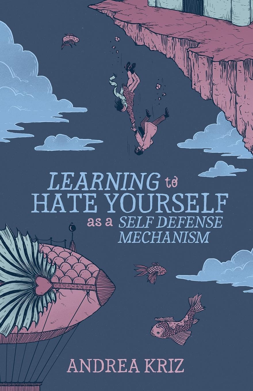 Cover: 9781953736321 | Learning to Hate Yourself as a Self-Defense Mechanism | Andrea Kriz