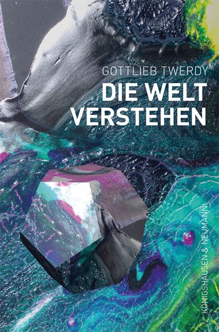 Cover: 9783826078224 | Die Welt verstehen | Gottlieb Twerdy | Taschenbuch | 328 S. | Deutsch