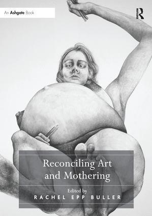 Cover: 9781138274440 | Reconciling Art and Mothering | Rachel Epp Buller | Taschenbuch | 2016