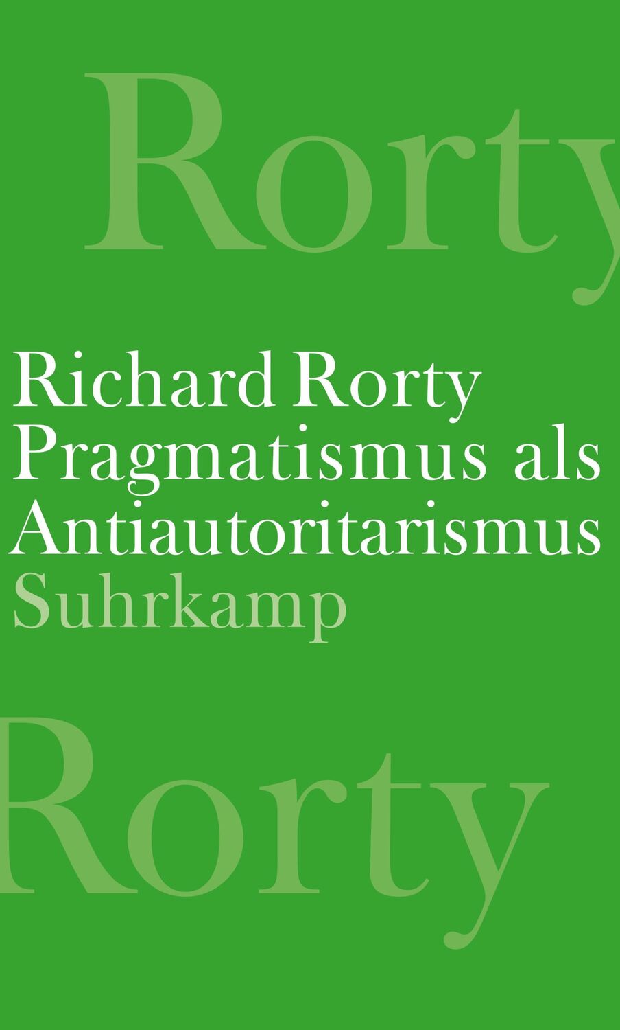 Cover: 9783518587942 | Pragmatismus als Antiautoritarismus | Richard Rorty | Buch | 454 S.