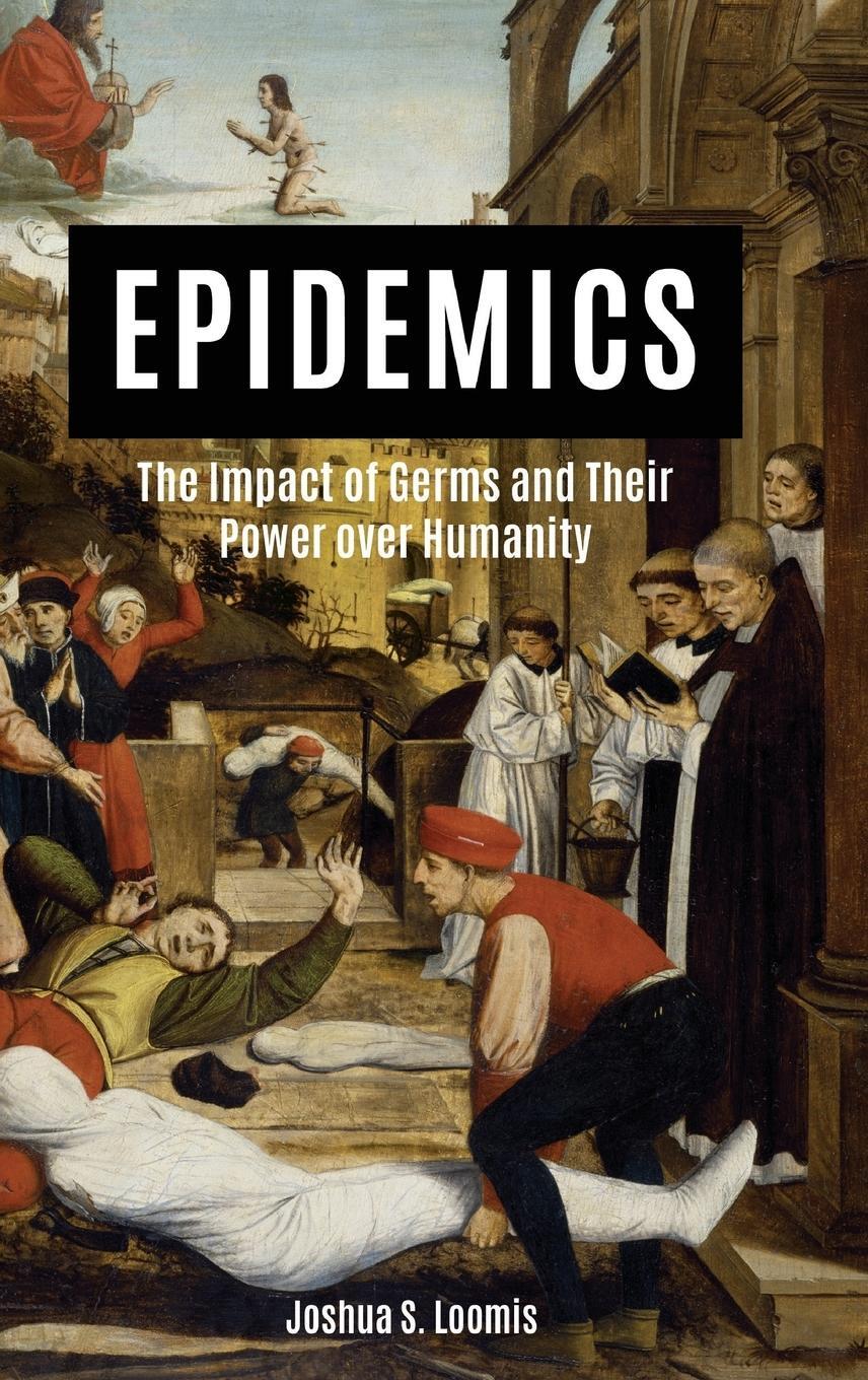 Cover: 9781440861420 | Epidemics | The Impact of Germs and Their Power Over Humanity | Loomis