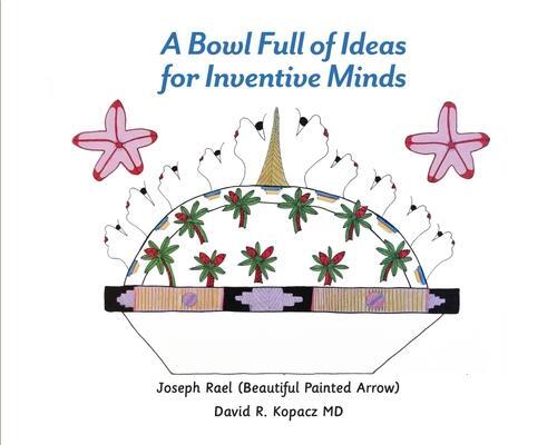 Cover: 9781734280050 | A Bowl Full of Ideas for Inventive Minds | Joseph Rael (u. a.) | Buch