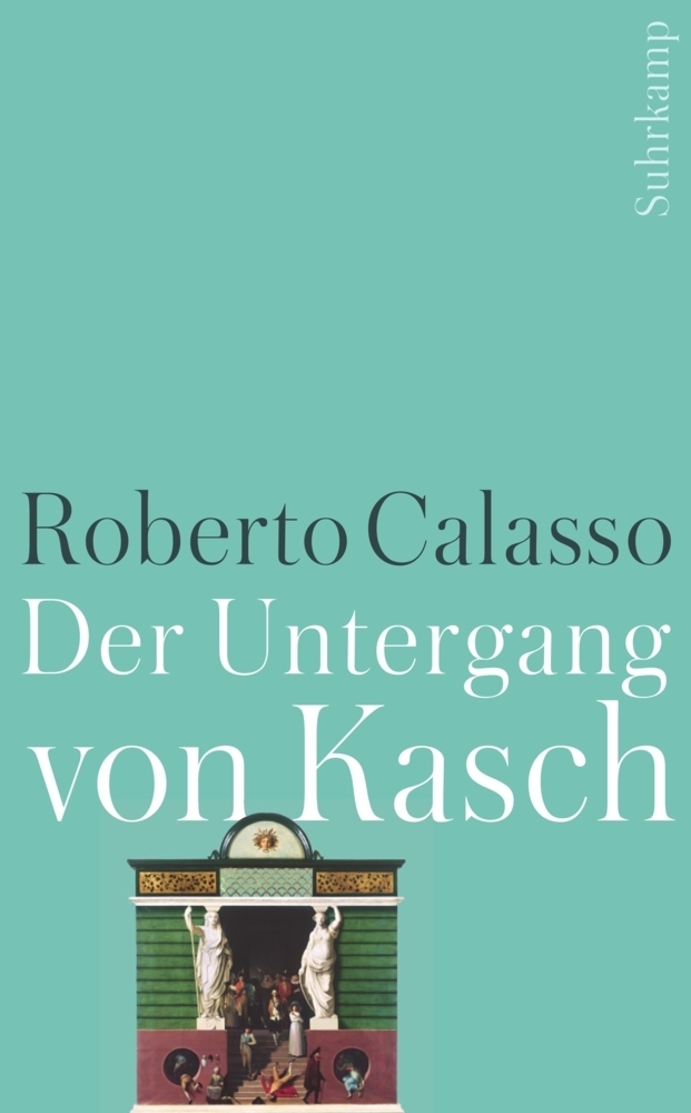 Cover: 9783518466995 | Der Untergang von Kasch | suhrkamp taschenbuch 4699 | Roberto Calasso