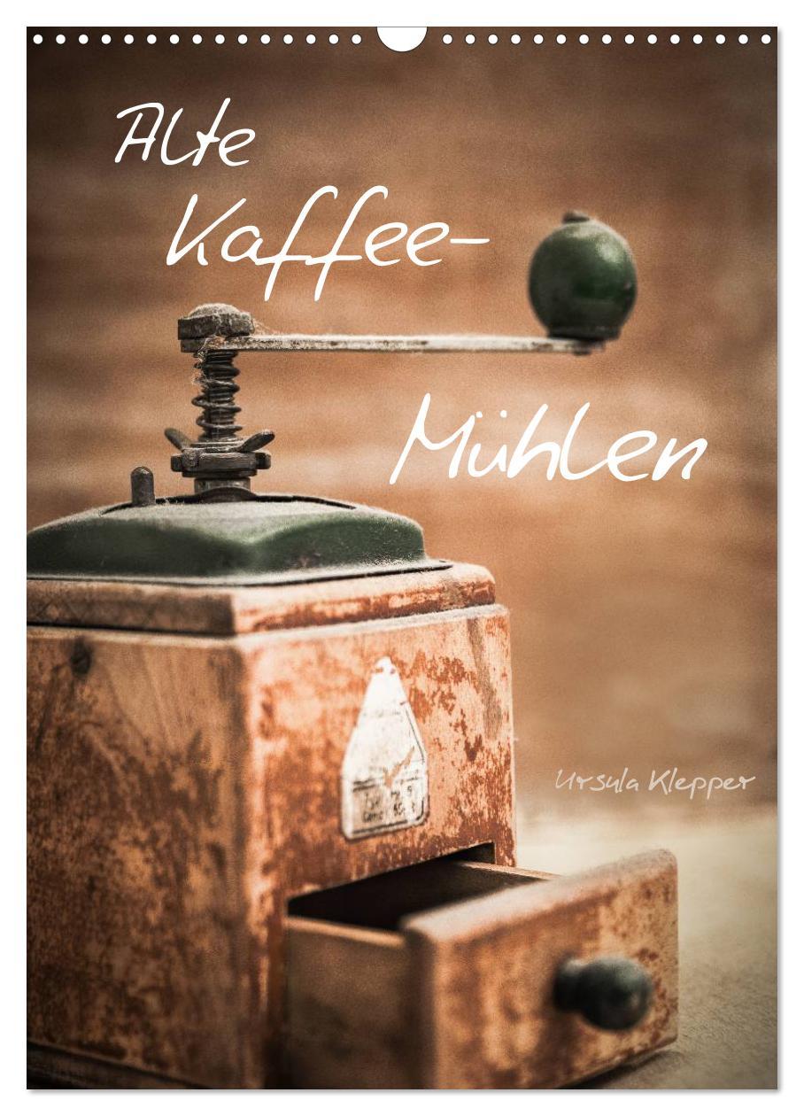 Cover: 9783457048443 | Alte Kaffeemühlen (Wandkalender 2025 DIN A3 hoch), CALVENDO...