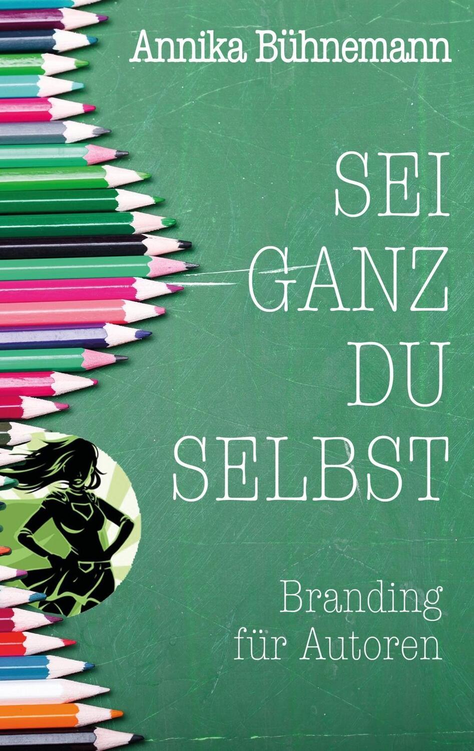 Cover: 9783739214399 | Sei ganz du selbst | Branding für Autoren | Annika Bühnemann | Buch