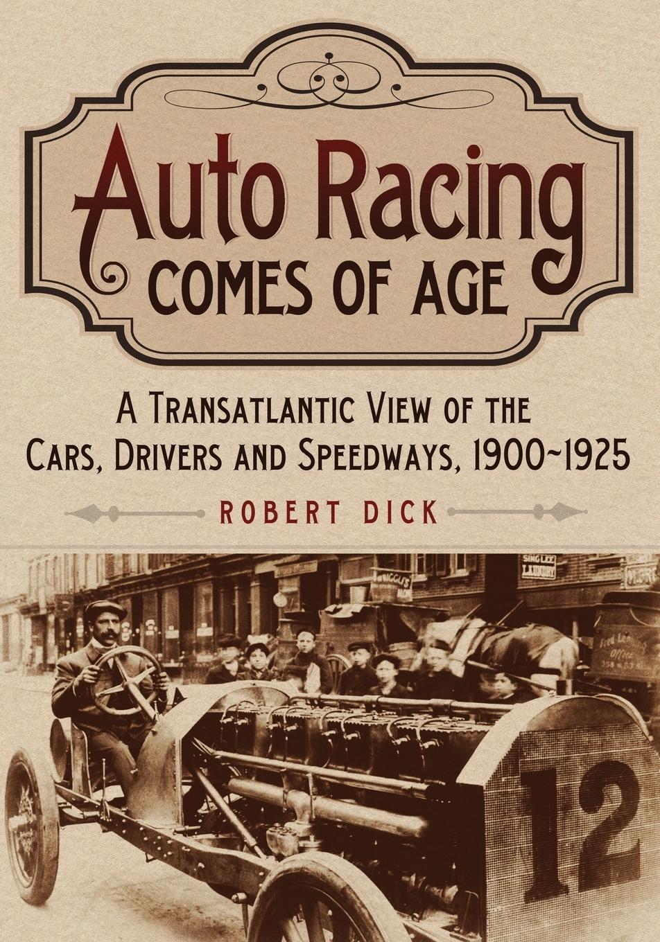 Cover: 9781476683652 | Auto Racing Comes of Age | Robert Dick | Taschenbuch | Englisch | 2020