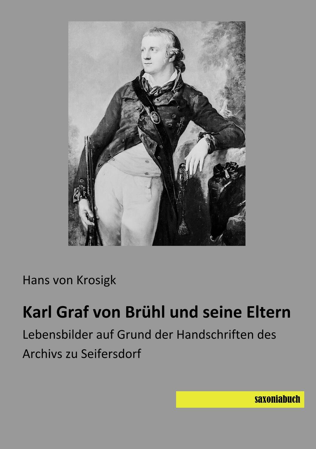 Cover: 9783957705440 | Karl Graf von Brühl und seine Eltern | Hans von Krosigk | Taschenbuch