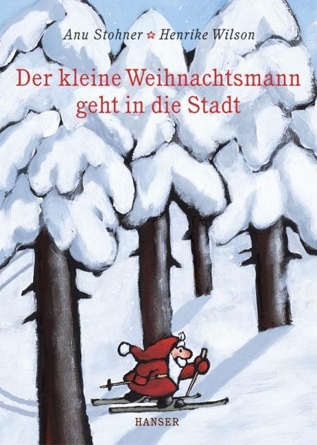 Cover: 9783446205109 | Der kleine Weihnachtsmann geht in die Stadt | Anu Stohner (u. a.)