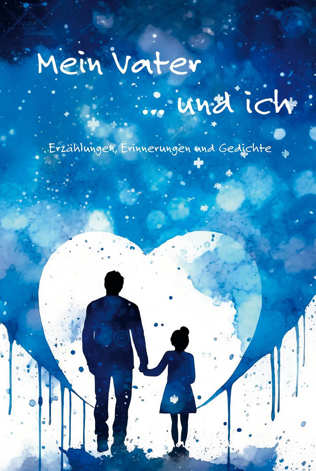 Cover: 9783990512197 | Mein Vater ... und ich | Erzählungen, Erinnerungen und Gedichte | Buch