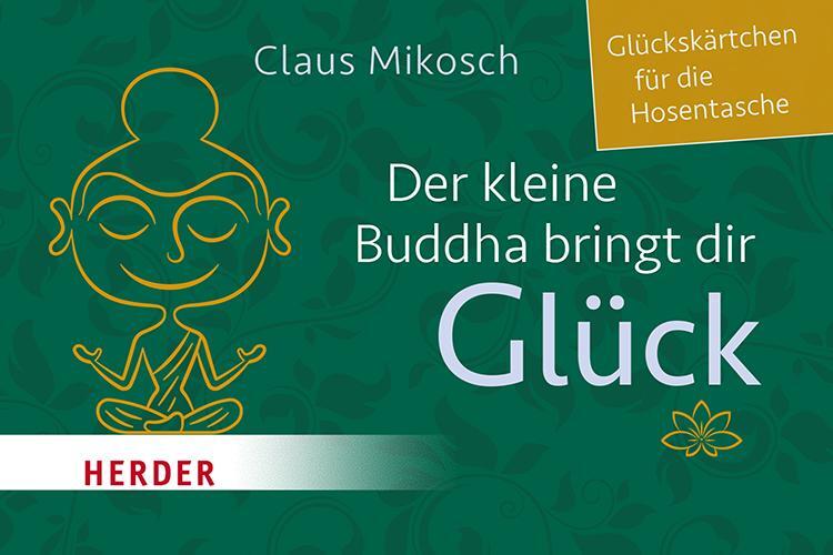 Cover: 9783451034299 | Der kleine Buddha bringt dir Glück | Claus Mikosch | Taschenbuch