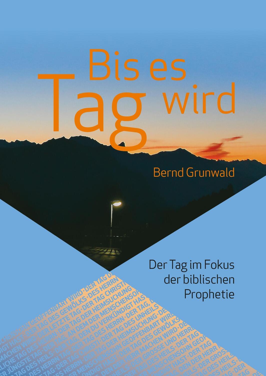 Cover: 9783734775796 | Bis es Tag wird | Der Tag im Fokus der biblischen Prophetie | Grunwald