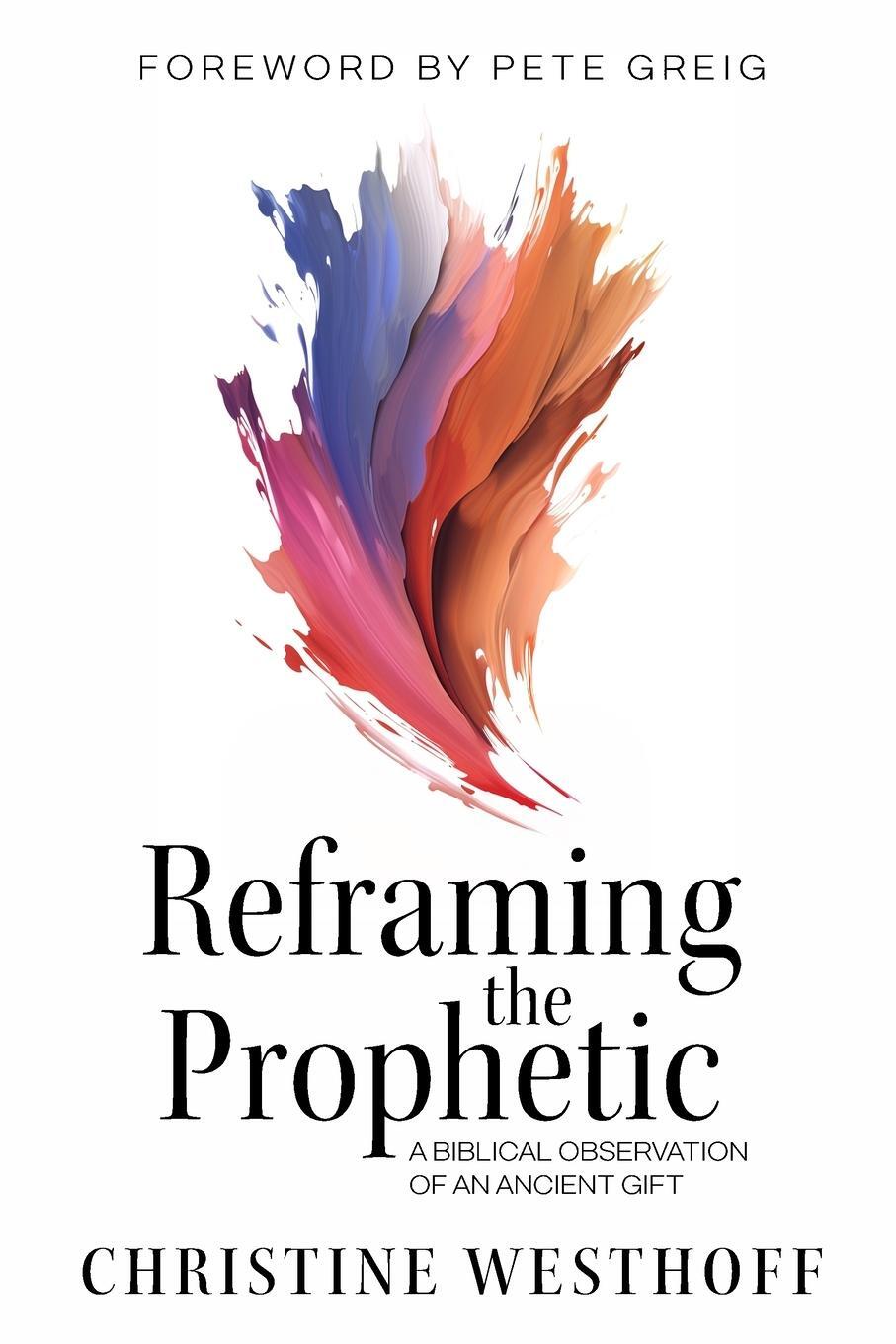 Cover: 9780996562164 | Reframing the Prophetic | A Biblical Observation of an Ancient Gift