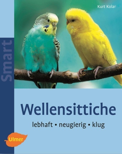 Cover: 9783800151523 | Wellensittiche | Lebhaft, neugierig, klug | Kurt Kolar | Taschenbuch