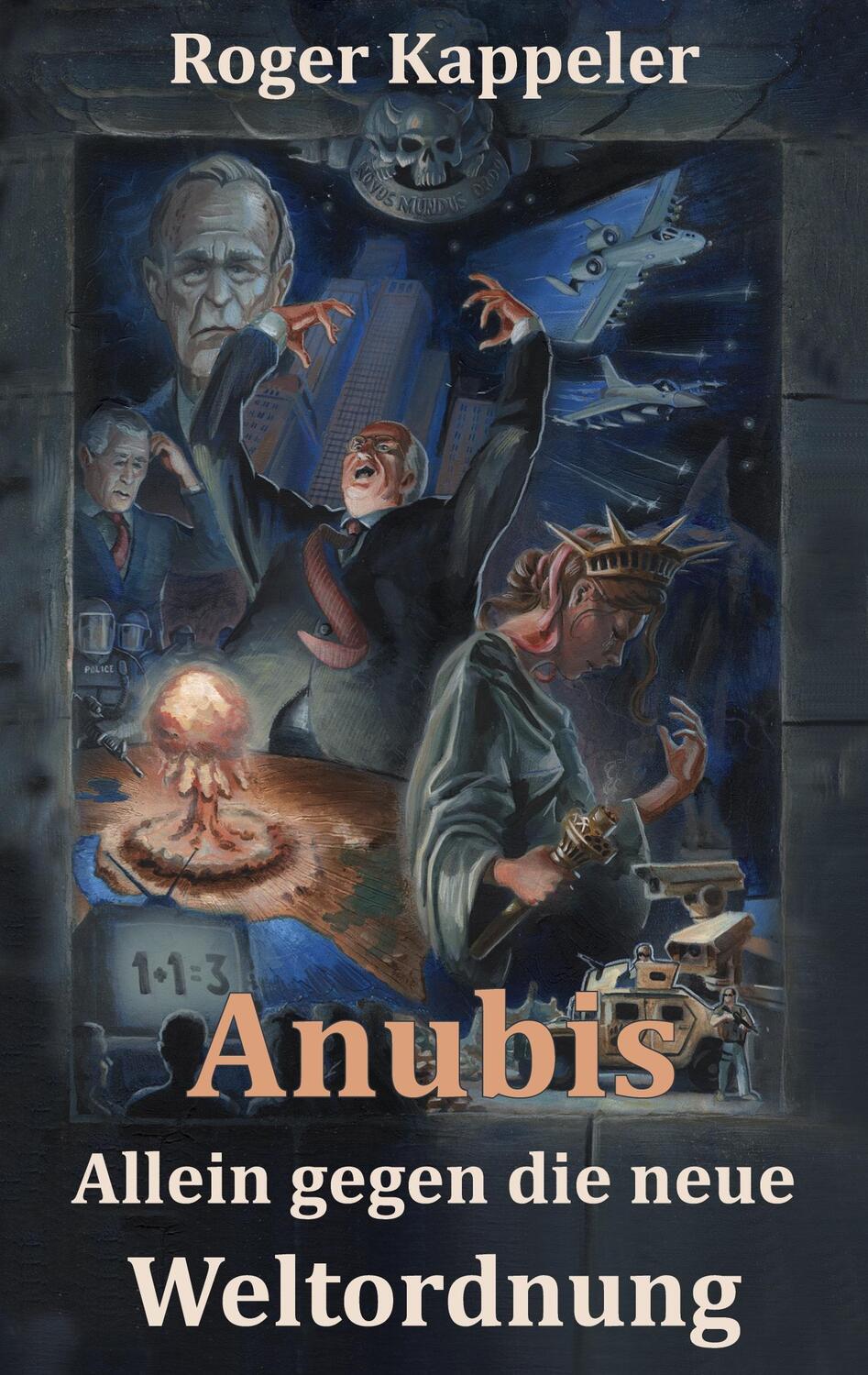 Cover: 9783741239106 | Anubis - Allein gegen die neue Weltordnung | Roger Kappeler | Buch