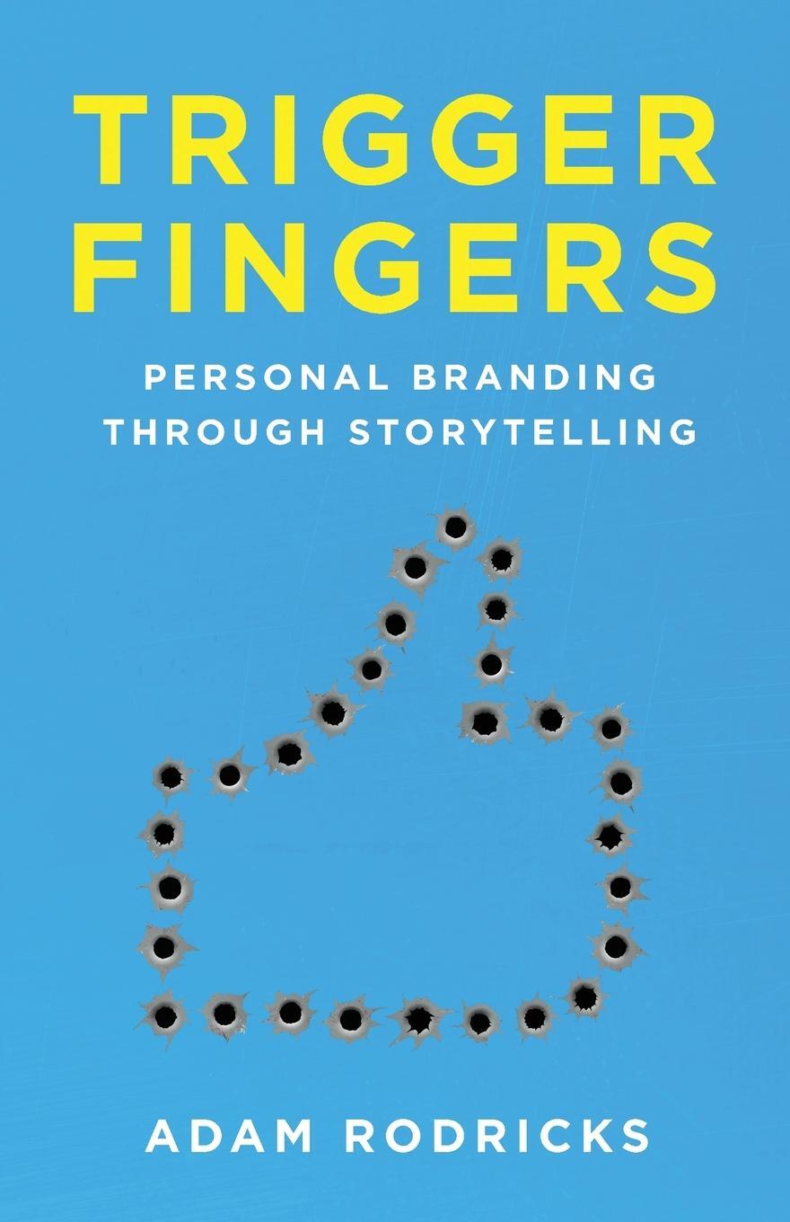 Cover: 9781771805582 | Trigger Fingers | Personal Branding Through Storytelling | Rodricks