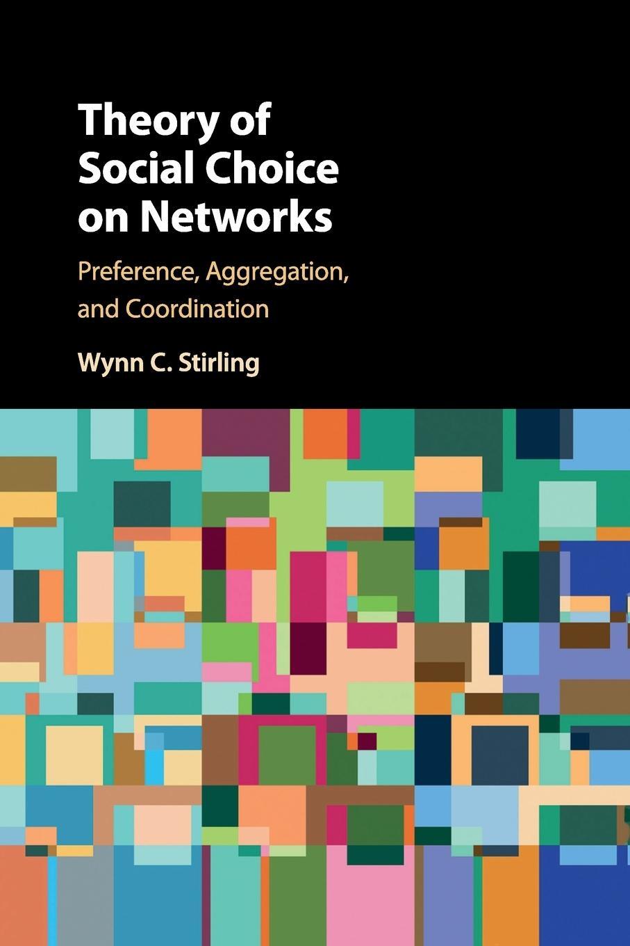 Cover: 9781316616888 | Theory of Social Choice on Networks | Wynn C. Stirling | Taschenbuch