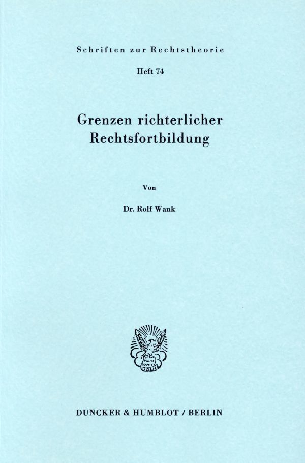 Cover: 9783428040957 | Grenzen richterlicher Rechtsfortbildung. | Rolf Wank | Taschenbuch