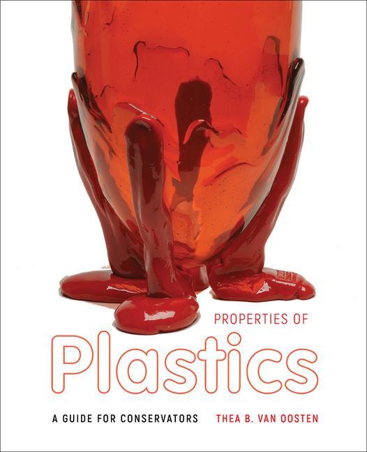 Cover: 9781606066935 | Properties of Plastics | A Guide for Conservators | Thea B. van Oosten