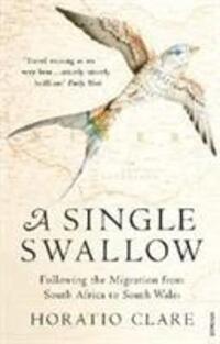 Cover: 9780099526315 | A Single Swallow | Horatio Clare | Taschenbuch | Englisch | 2010