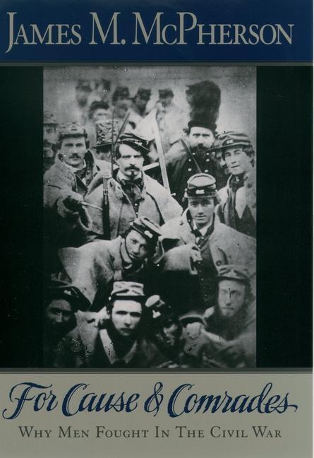 Cover: 9780195124996 | For Cause and Comrades | Why Men Fought in the Civil War | McPherson