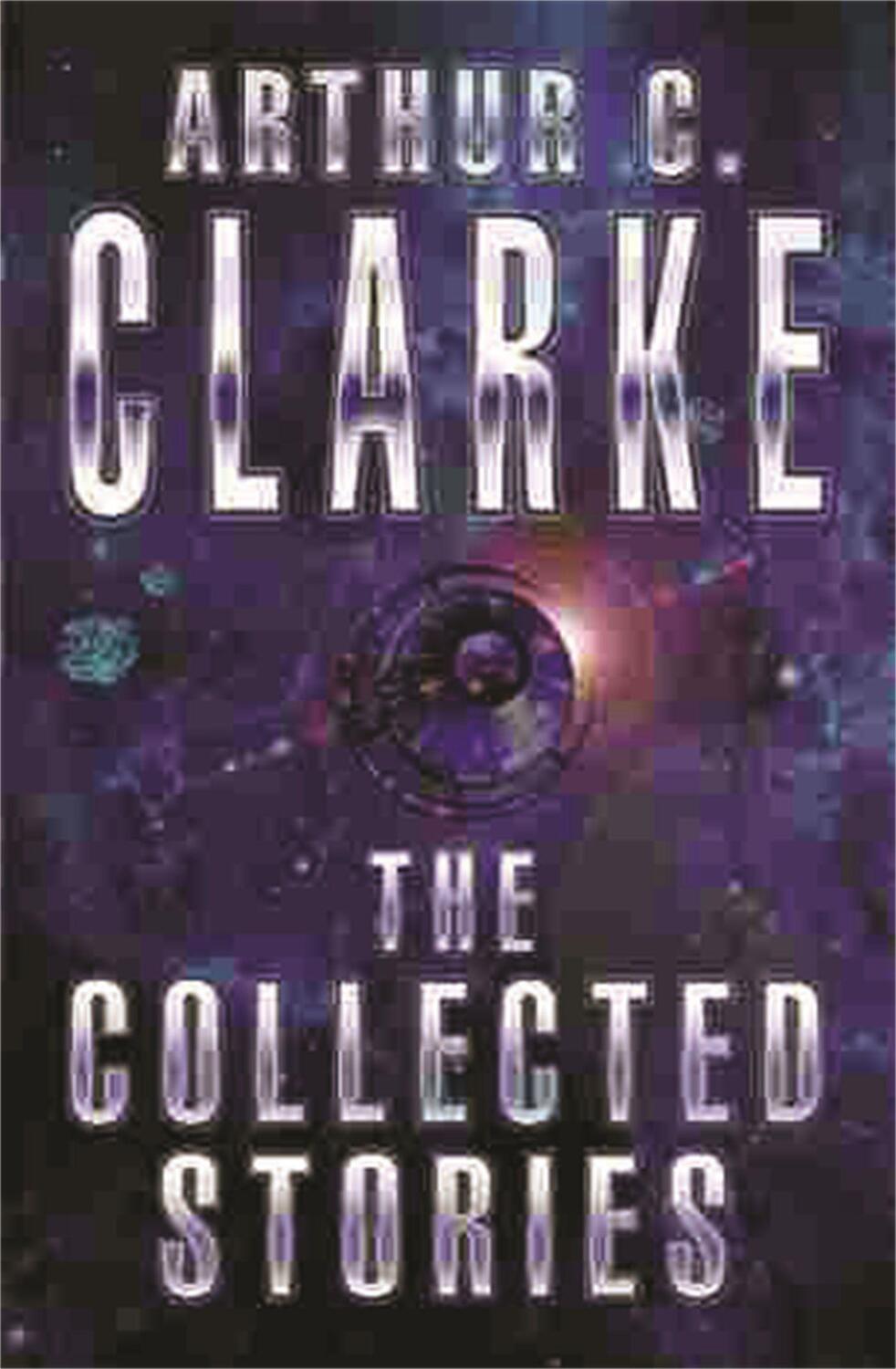 Cover: 9781857983234 | The Collected Stories Of Arthur C. Clarke | Sir Arthur C. Clarke